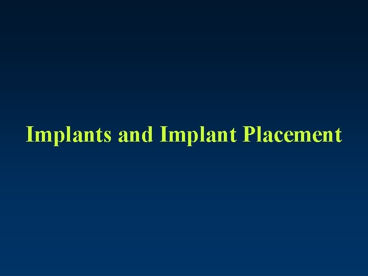 Implants and Implant Placement 