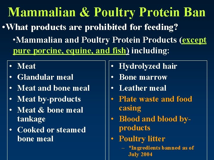 Mammalian & Poultry Protein Ban • What products are prohibited for feeding? • Mammalian