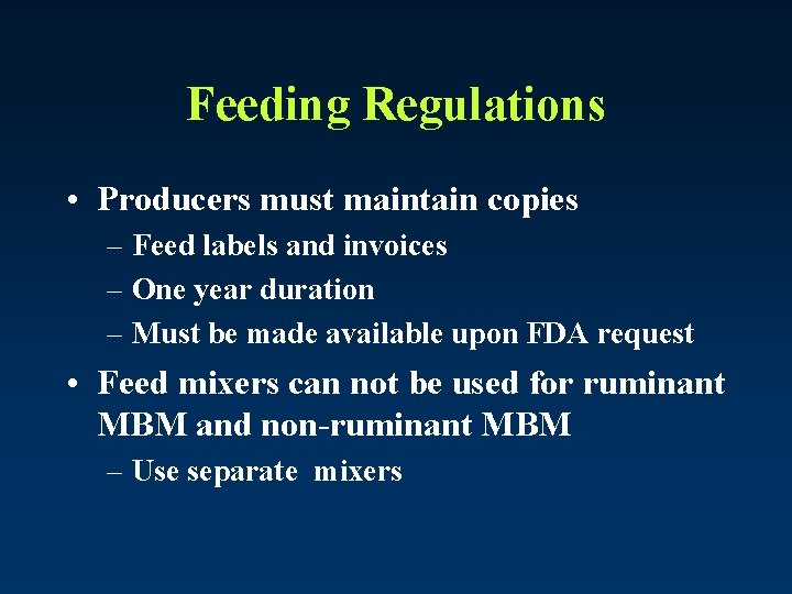 Feeding Regulations • Producers must maintain copies – Feed labels and invoices – One