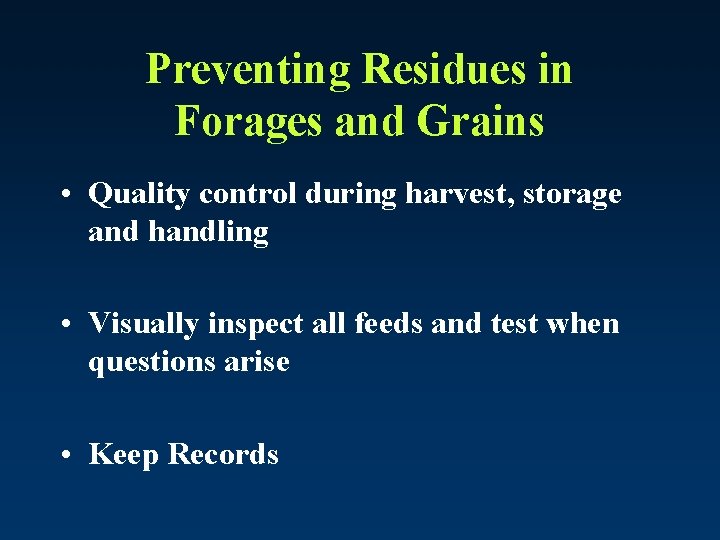 Preventing Residues in Forages and Grains • Quality control during harvest, storage and handling