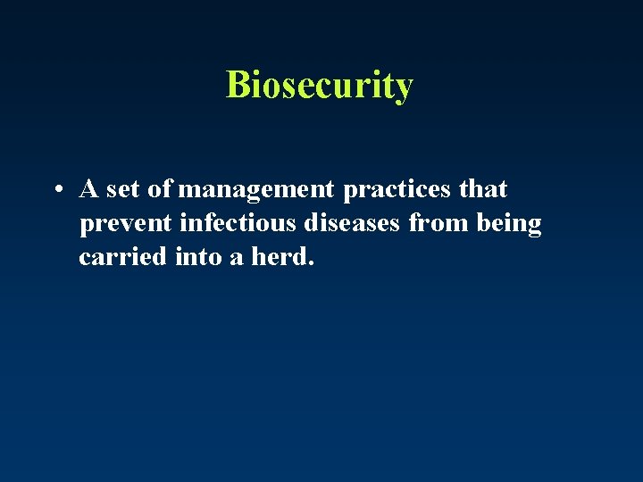 Biosecurity • A set of management practices that prevent infectious diseases from being carried