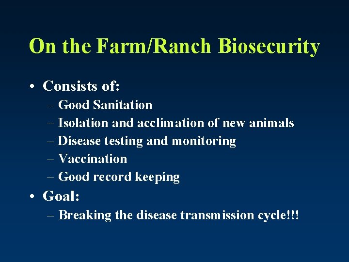 On the Farm/Ranch Biosecurity • Consists of: – Good Sanitation – Isolation and acclimation