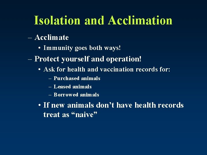 Isolation and Acclimation – Acclimate • Immunity goes both ways! – Protect yourself and