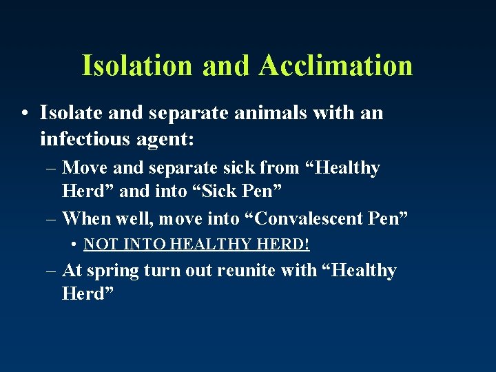 Isolation and Acclimation • Isolate and separate animals with an infectious agent: – Move