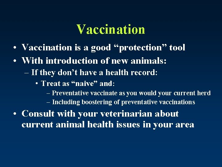 Vaccination • Vaccination is a good “protection” tool • With introduction of new animals:
