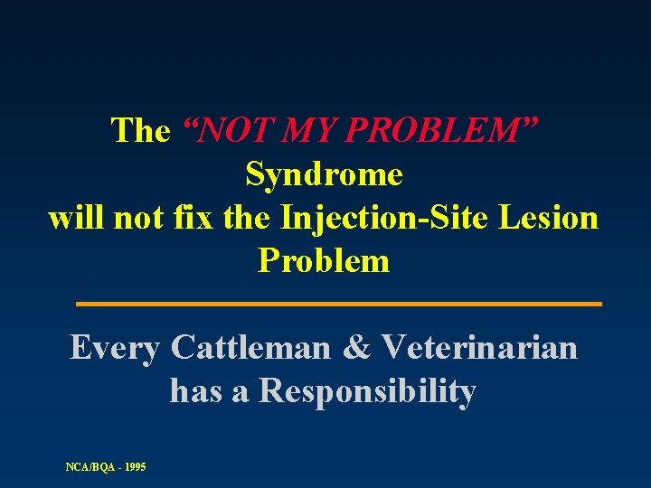 The “NOT MY PROBLEM” Syndrome will not fix the Injection-Site Lesion Problem Every Cattleman