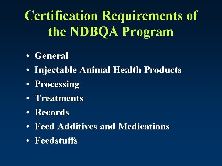 Certification Requirements of the NDBQA Program • • General Injectable Animal Health Products Processing