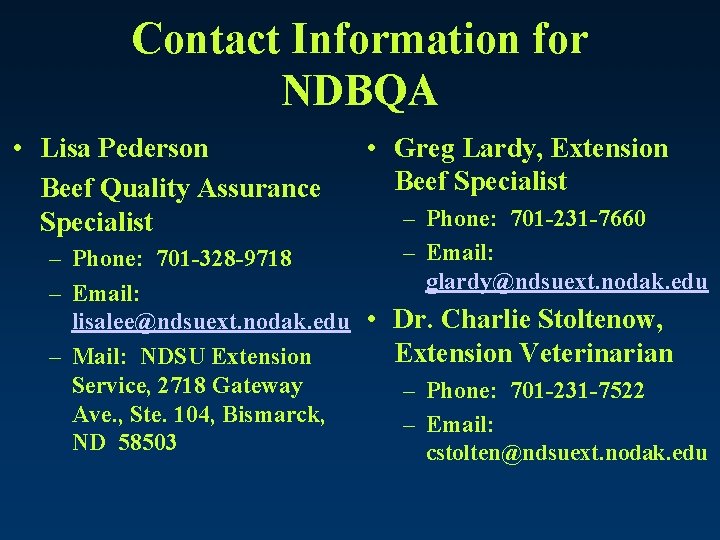 Contact Information for NDBQA • Lisa Pederson Beef Quality Assurance Specialist • Greg Lardy,