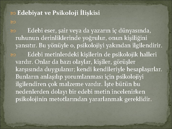  Edebiyat ve Psikoloji İlişkisi Edebi eser, şair veya da yazarın iç dünyasında, ruhunun