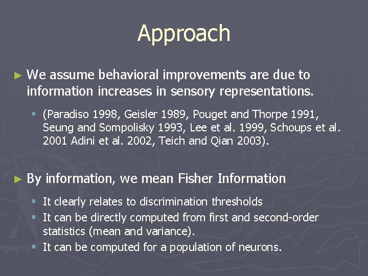 Approach ► We assume behavioral improvements are due to information increases in sensory representations.