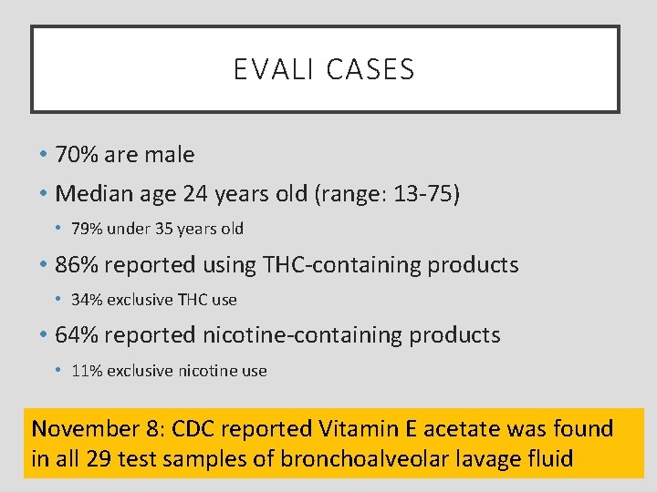 EVALI CASES • 70% are male • Median age 24 years old (range: 13