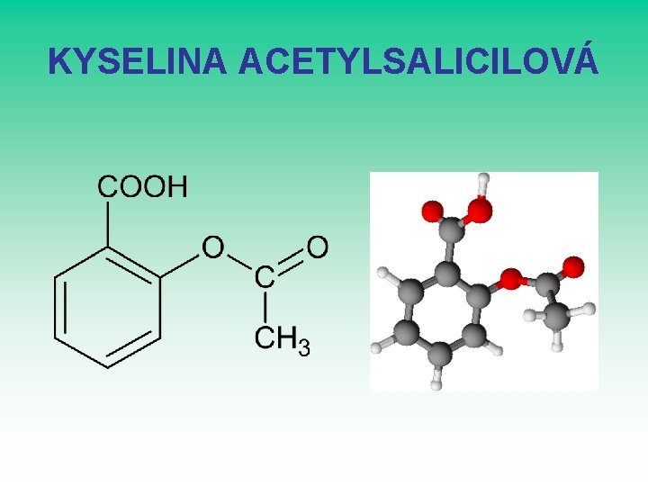 KYSELINA ACETYLSALICILOVÁ KYSELINA ACETYLSALICILOVÁ
