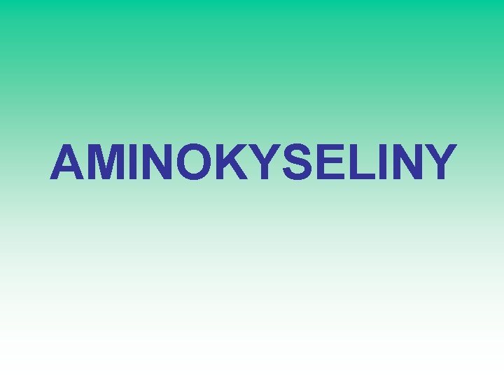 AMINOKYSELINY AMINOKYSELINY