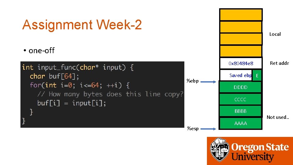 Assignment Week-2 Local • one-off 0 x 80484 e 8 %ebp Ret addr Saved