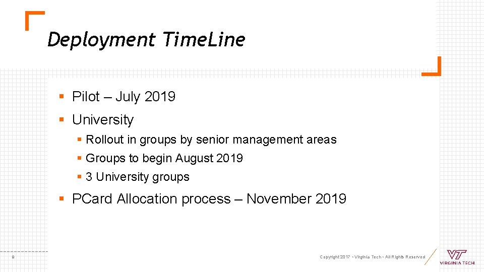 Deployment Time. Line § Pilot – July 2019 § University § Rollout in groups