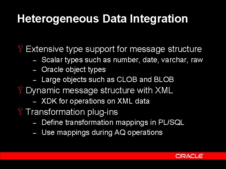 Heterogeneous Data Integration Ÿ Extensive type support for message structure – – – Scalar