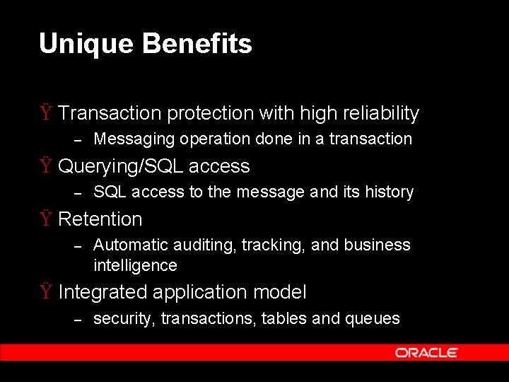 Unique Benefits Ÿ Transaction protection with high reliability – Messaging operation done in a