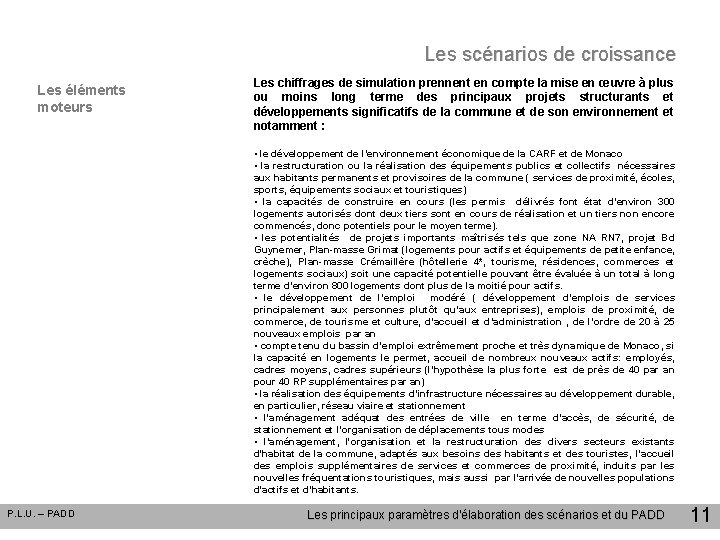 Les scénarios de croissance Les éléments moteurs Les chiffrages de simulation prennent en compte