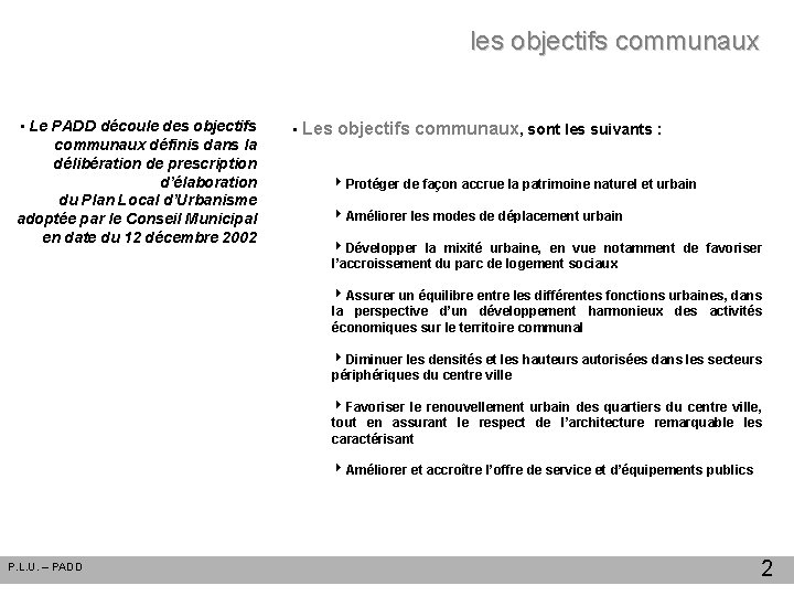 les objectifs communaux • Le PADD découle des objectifs communaux définis dans la délibération