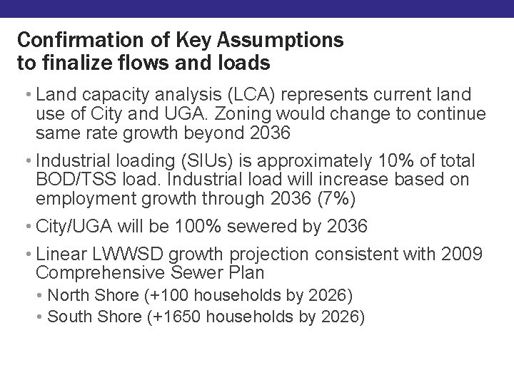 Confirmation of Key Assumptions to finalize flows and loads • Land capacity analysis (LCA)