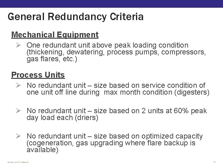 General Redundancy Criteria Mechanical Equipment Ø One redundant unit above peak loading condition (thickening,