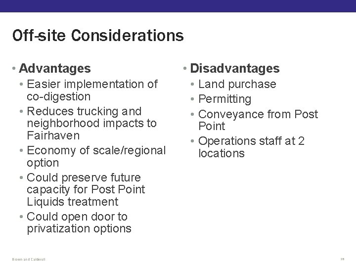 Off-site Considerations • Advantages • Easier implementation of co-digestion • Reduces trucking and neighborhood