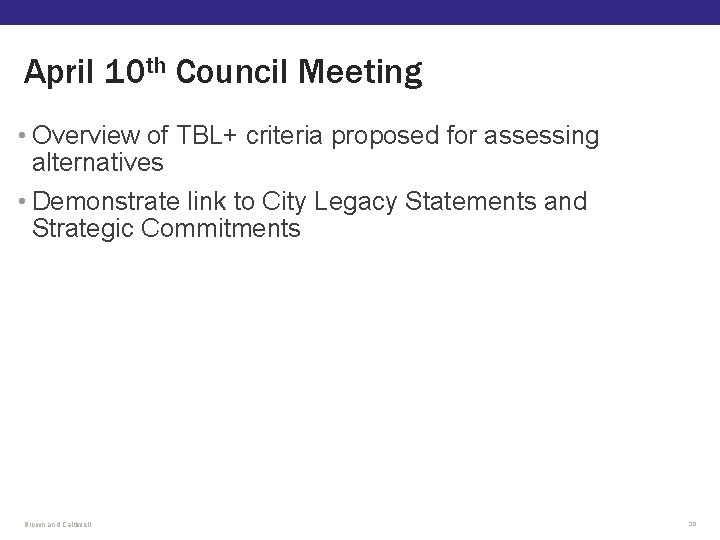 April 10 th Council Meeting • Overview of TBL+ criteria proposed for assessing alternatives