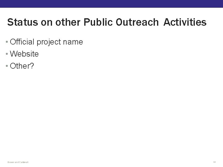 Status on other Public Outreach Activities • Official project name • Website • Other?
