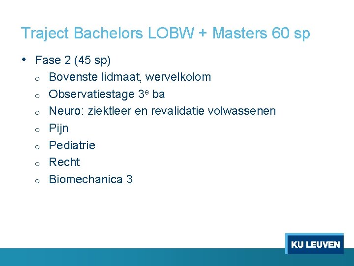 Traject Bachelors LOBW + Masters 60 sp • Fase 2 (45 sp) o o