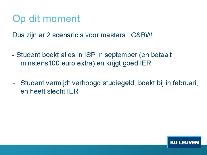 Op dit moment Dus zijn er 2 scenario’s voor masters LO&BW: - Student boekt