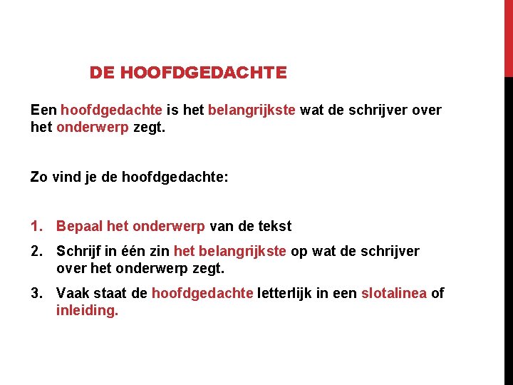 DE HOOFDGEDACHTE Een hoofdgedachte is het belangrijkste wat de schrijver over het onderwerp zegt.