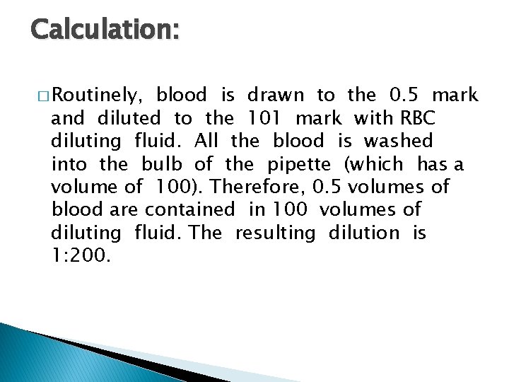 Calculation: � Routinely, blood is drawn to the 0. 5 mark and diluted to