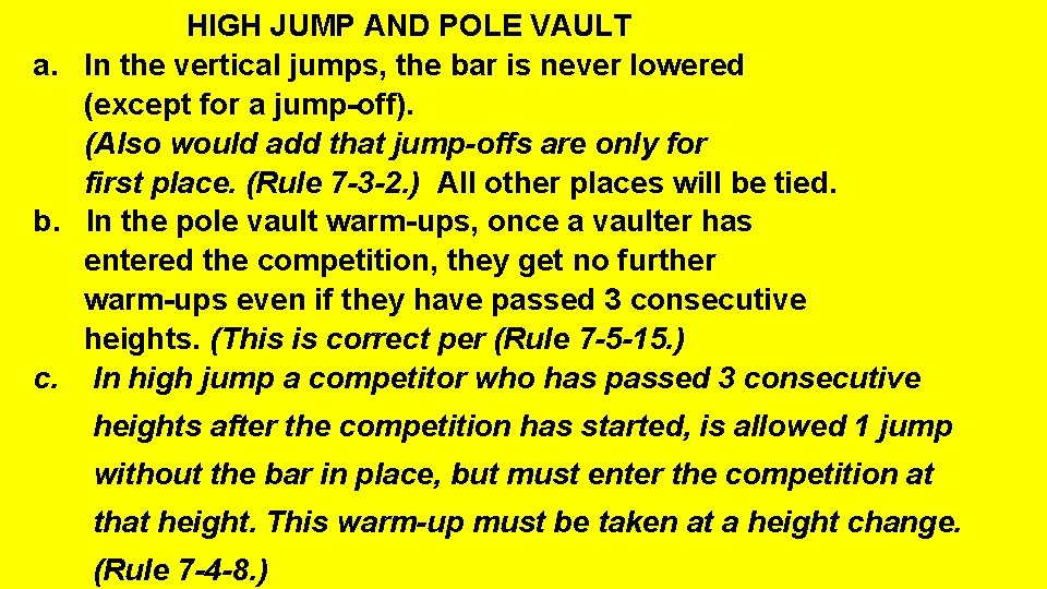  HIGH JUMP AND POLE VAULT a. In the vertical jumps, the bar is