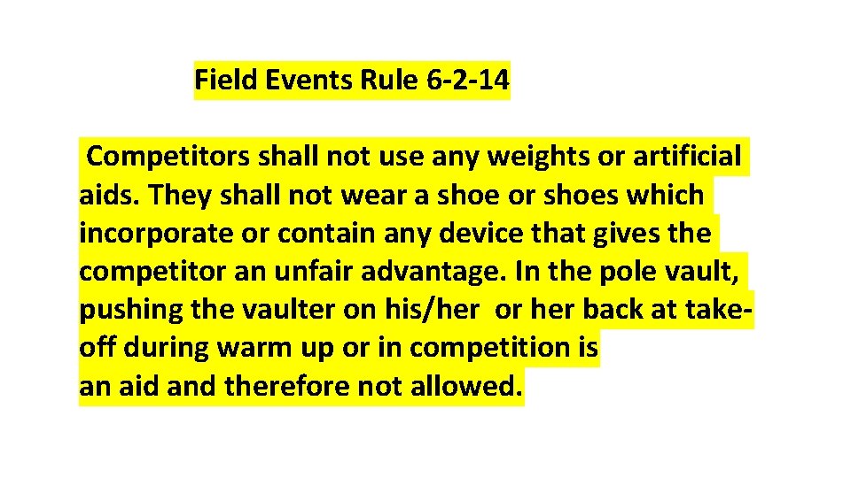  Field Events Rule 6 -2 -14 Competitors shall not use any weights or