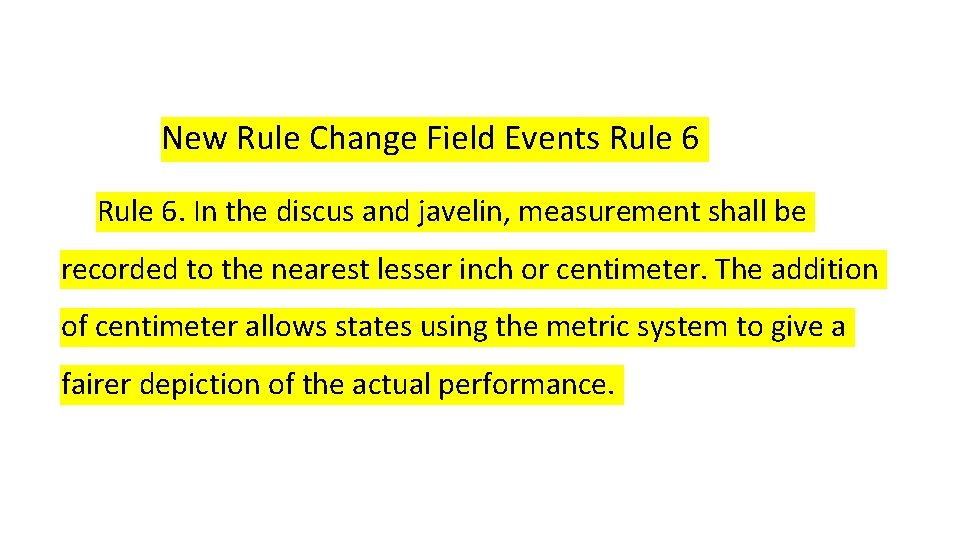 New Rule Change Field Events Rule 6. In the discus and javelin, measurement shall