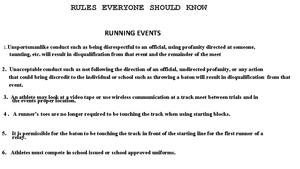 RULES EVERYONE SHOULD KNOW RUNNING EVENTS 1. Unsportsmanlike conduct such as being disrespectful to