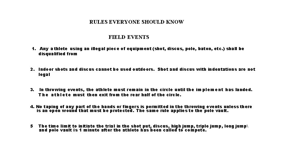 RULES EVERYONE SHOULD KNOW FIELD EVENTS 1. Any a thlete using an illegal piece