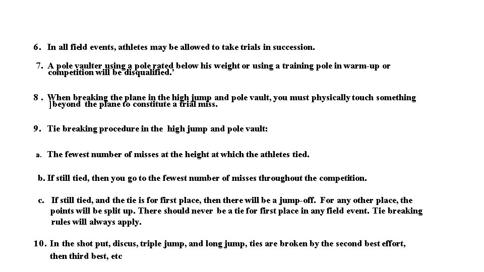 6. In all field events, athletes may be allowed to take trials in succession.