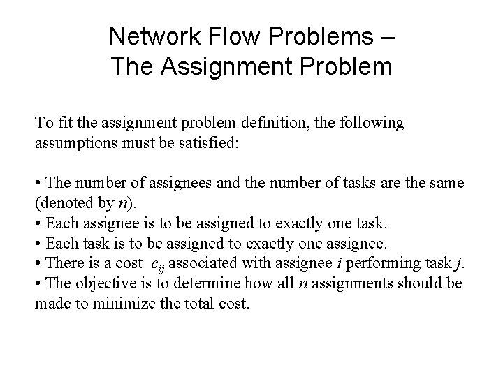 Network Flow Problems – The Assignment Problem To fit the assignment problem definition, the