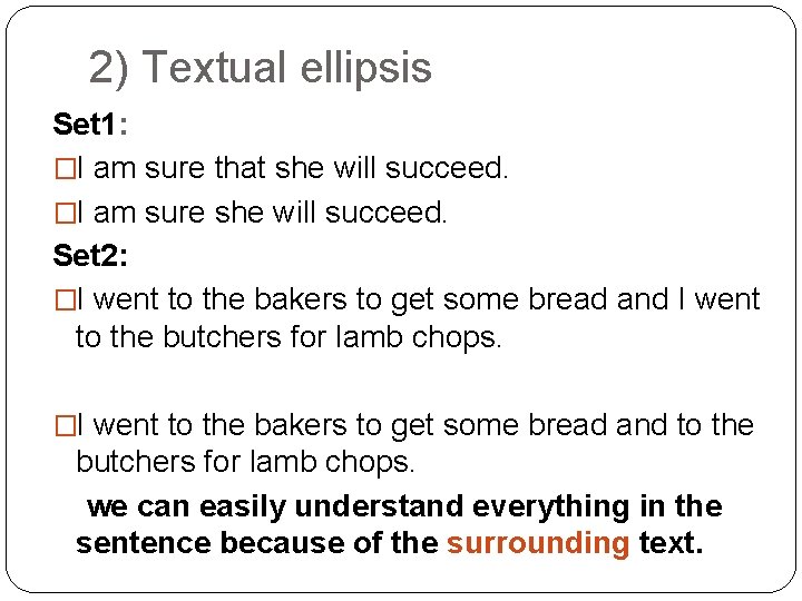 2) Textual ellipsis Set 1: �I am sure that she will succeed. �I am