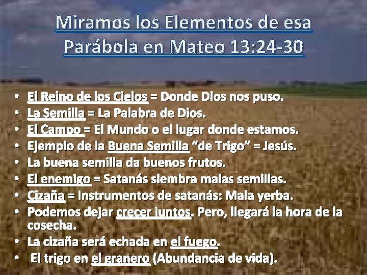 Miramos los Elementos de esa Parábola en Mateo 13: 24 -30 El Reino de