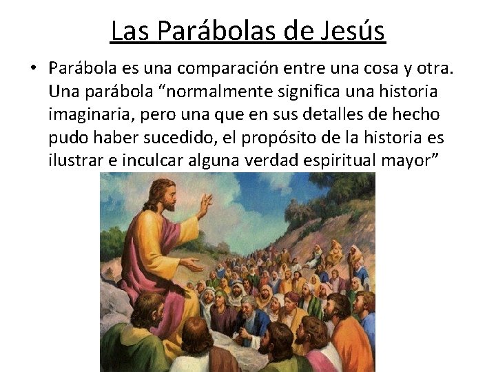 Las Parábolas de Jesús • Parábola es una comparación entre una cosa y otra.