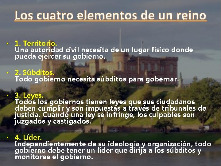 Los cuatro elementos de un reino • 1. Territorio. Una autoridad civil necesita de