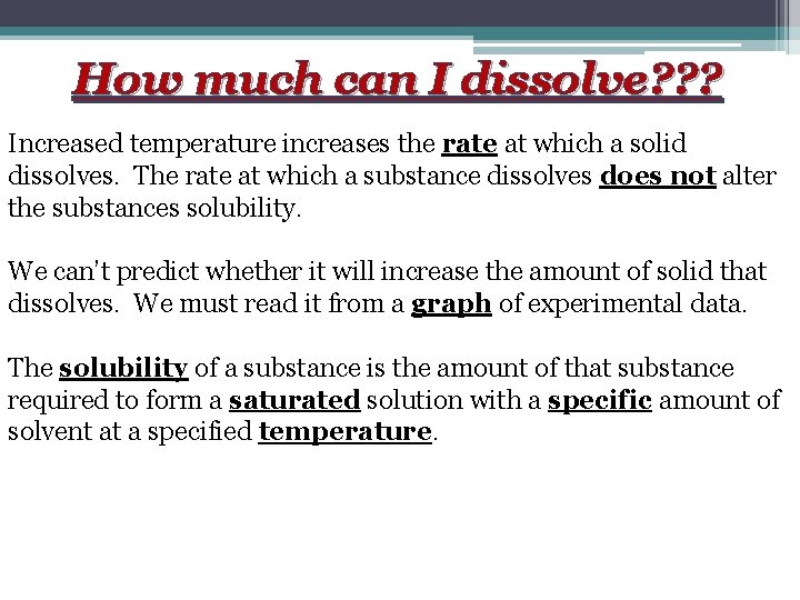 How much can I dissolve? ? ? Increased temperature increases the rate at which How much can I dissolve? ? ? Increased temperature increases the rate at which