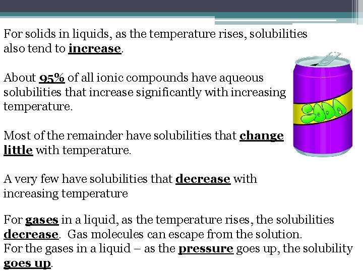 For solids in liquids, as the temperature rises, solubilities also tend to increase. About For solids in liquids, as the temperature rises, solubilities also tend to increase. About