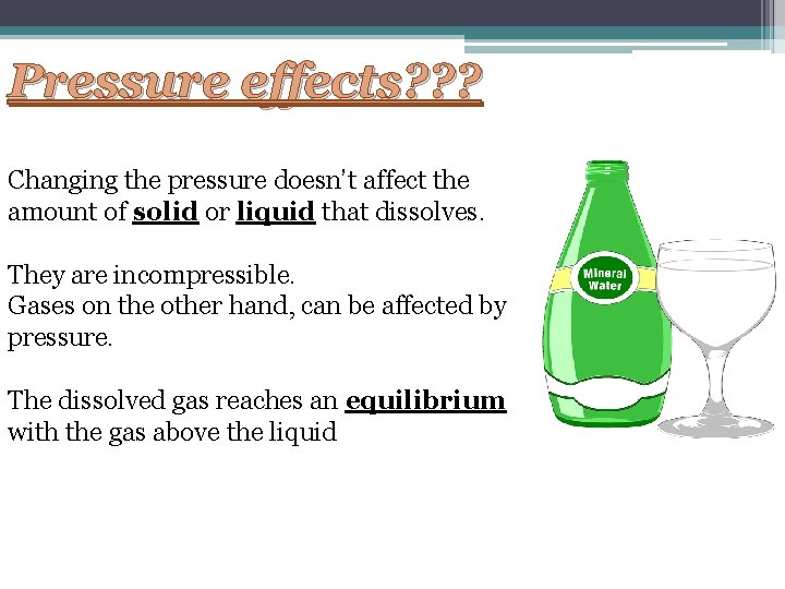 Pressure effects? ? ? Changing the pressure doesn’t affect the amount of solid or Pressure effects? ? ? Changing the pressure doesn’t affect the amount of solid or