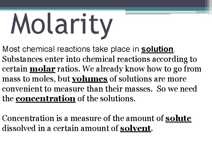 Molarity Most chemical reactions take place in solution. Substances enter into chemical reactions according Molarity Most chemical reactions take place in solution. Substances enter into chemical reactions according