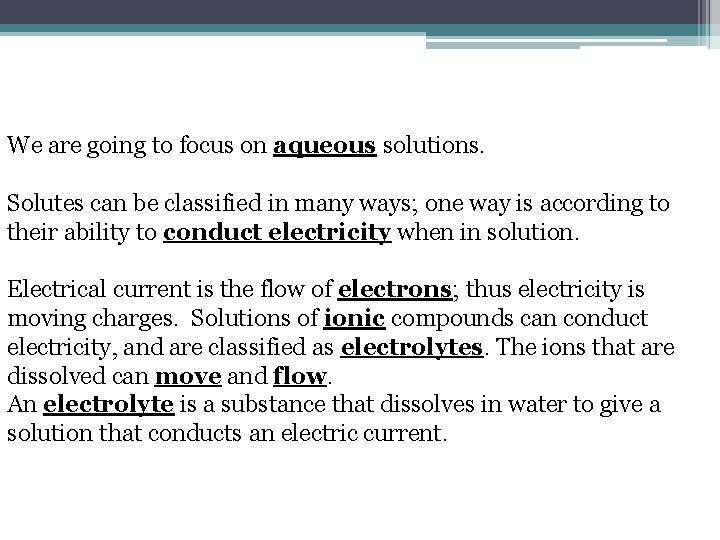 We are going to focus on aqueous solutions. Solutes can be classified in many We are going to focus on aqueous solutions. Solutes can be classified in many