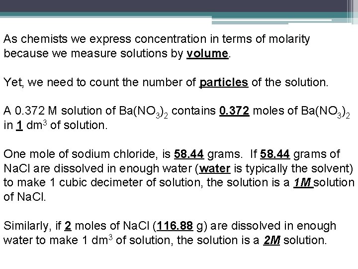 As chemists we express concentration in terms of molarity because we measure solutions by As chemists we express concentration in terms of molarity because we measure solutions by