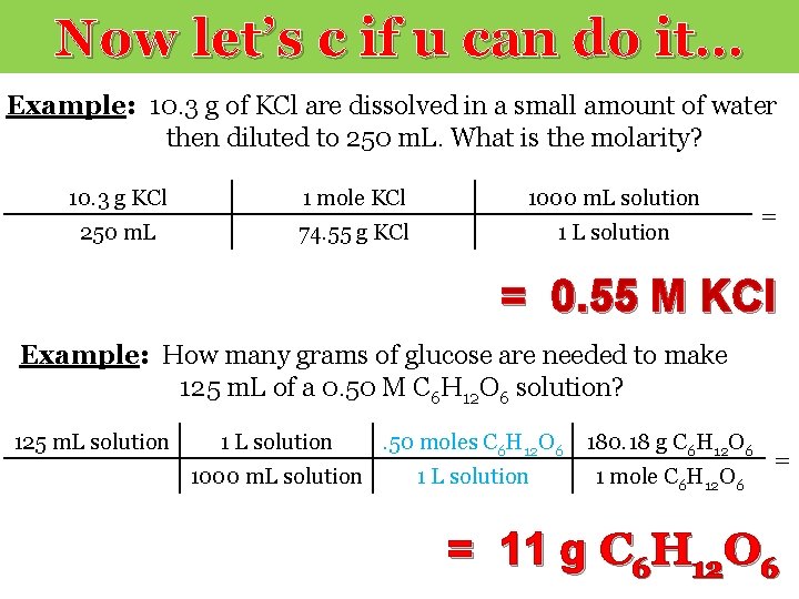 Now let’s c if u can do it… Example: 10. 3 g of KCl Now let’s c if u can do it… Example: 10. 3 g of KCl